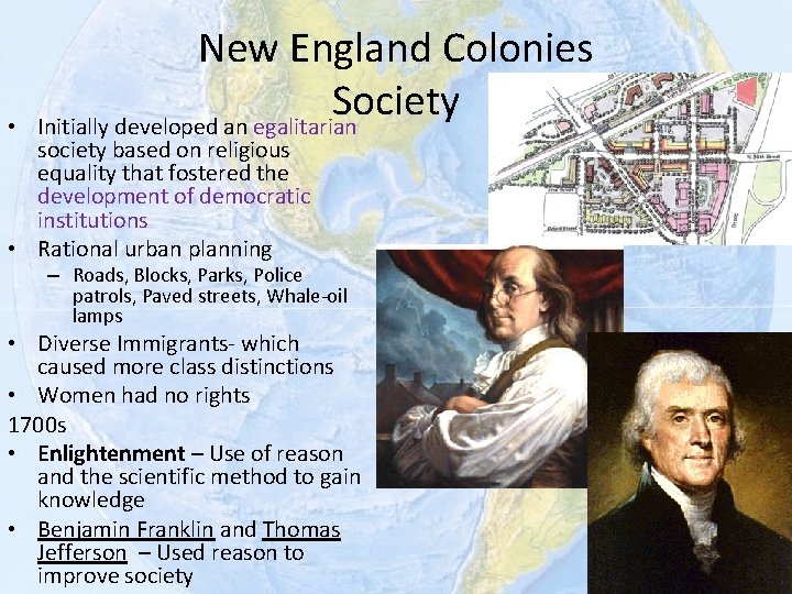  • New England Colonies Society Initially developed an egalitarian society based on religious