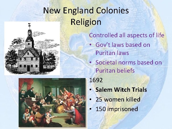 New England Colonies Religion Controlled all aspects of life • Gov’t laws based on