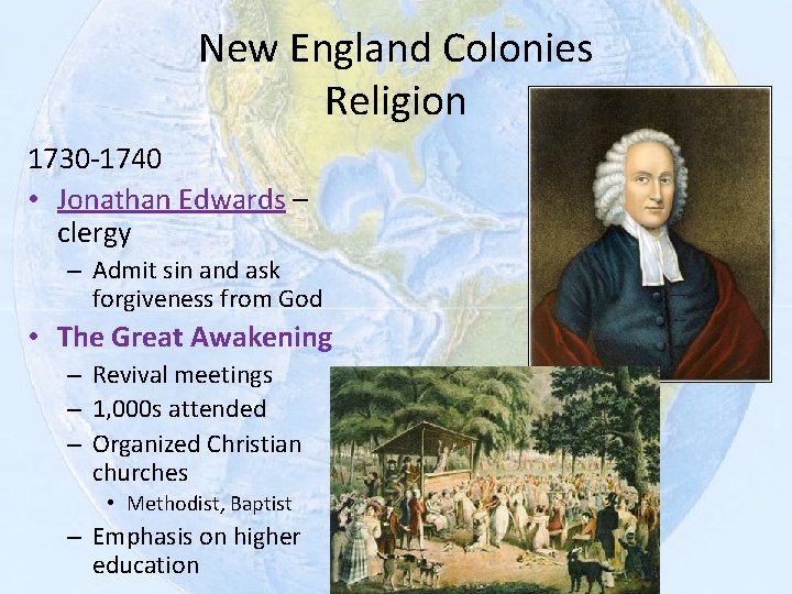 New England Colonies Religion 1730 -1740 • Jonathan Edwards – clergy – Admit sin