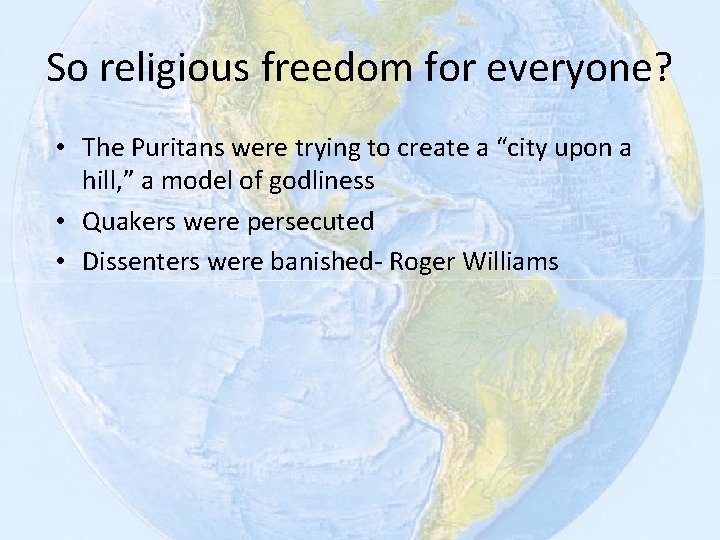 So religious freedom for everyone? • The Puritans were trying to create a “city