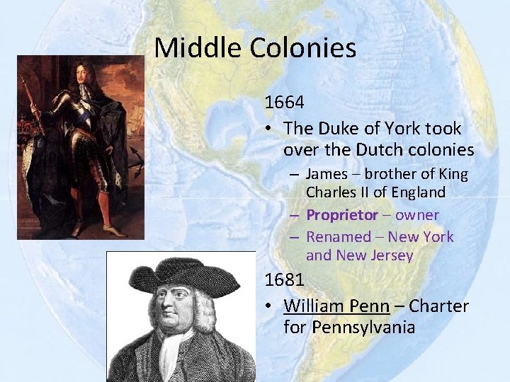 Middle Colonies 1664 • The Duke of York took over the Dutch colonies –