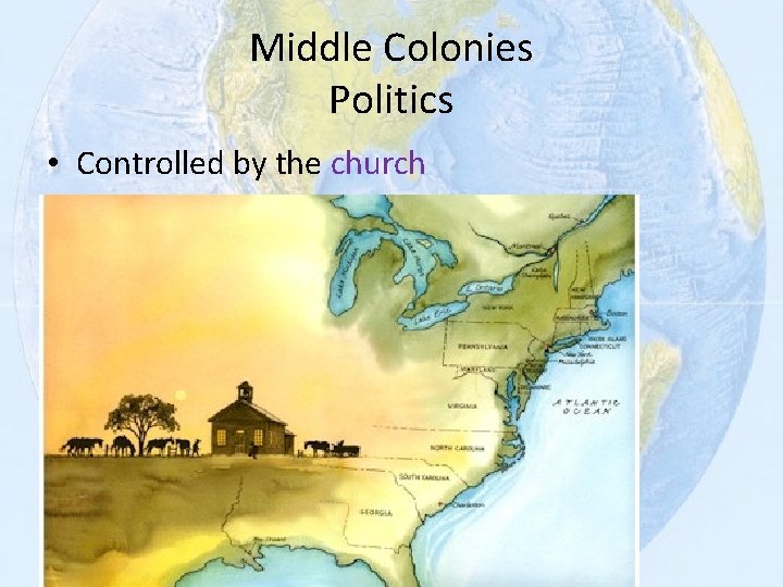 Middle Colonies Politics • Controlled by the church 