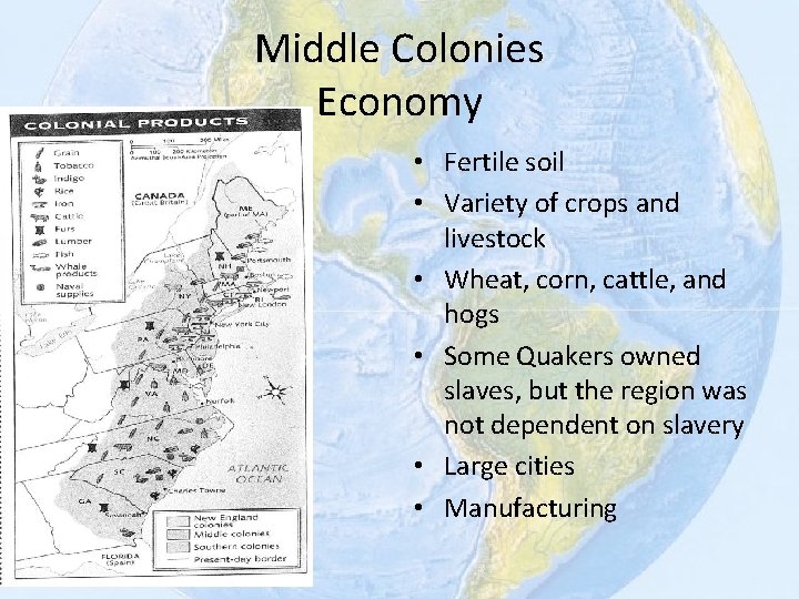 Middle Colonies Economy • Fertile soil • Variety of crops and livestock • Wheat,