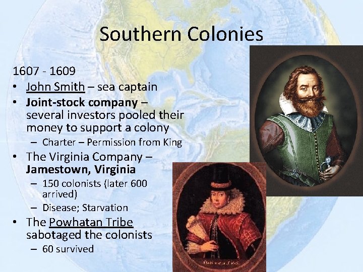 Southern Colonies 1607 - 1609 • John Smith – sea captain • Joint-stock company