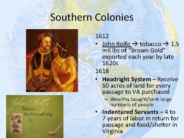 Southern Colonies 1612 • John Rolfe tobacco 1. 5 mil lbs of “Brown Gold”