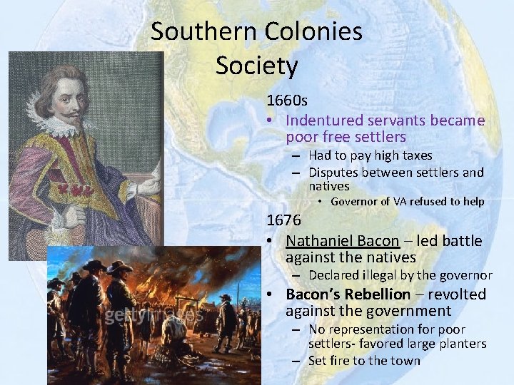 Southern Colonies Society 1660 s • Indentured servants became poor free settlers – Had