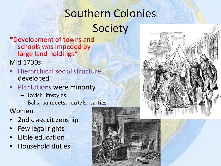 Southern Colonies Society *Development of towns and schools was impeded by large land holdings*