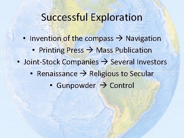 Successful Exploration • Invention of the compass Navigation • Printing Press Mass Publication •