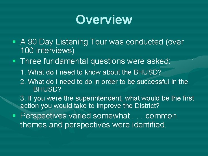 Overview § A 90 Day Listening Tour was conducted (over 100 interviews) § Three