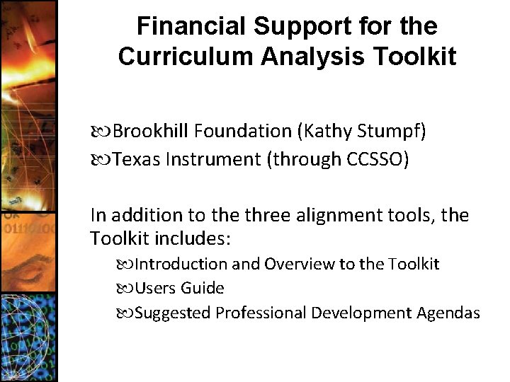 Financial Support for the Curriculum Analysis Toolkit Brookhill Foundation (Kathy Stumpf) Texas Instrument (through