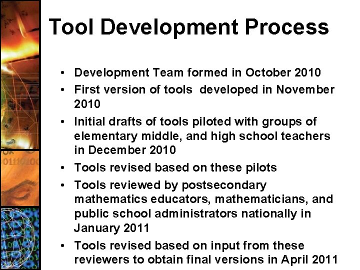 Tool Development Process • Development Team formed in October 2010 • First version of