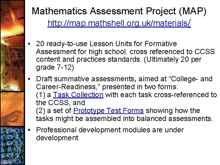 Mathematics Assessment Project (MAP) http: //map. mathshell. org. uk/materials/ • 20 ready-to-use Lesson Units