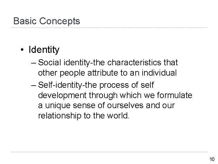 Basic Concepts • Identity – Social identity-the characteristics that other people attribute to an Basic Concepts • Identity – Social identity-the characteristics that other people attribute to an