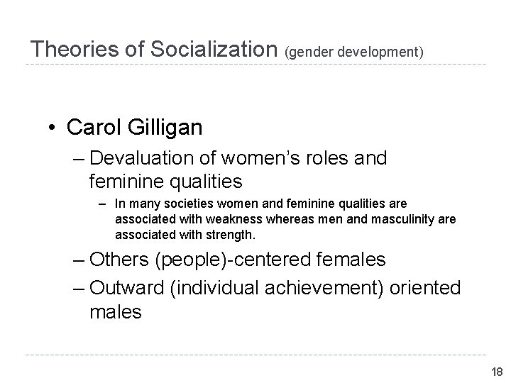 Theories of Socialization (gender development) • Carol Gilligan – Devaluation of women’s roles and Theories of Socialization (gender development) • Carol Gilligan – Devaluation of women’s roles and