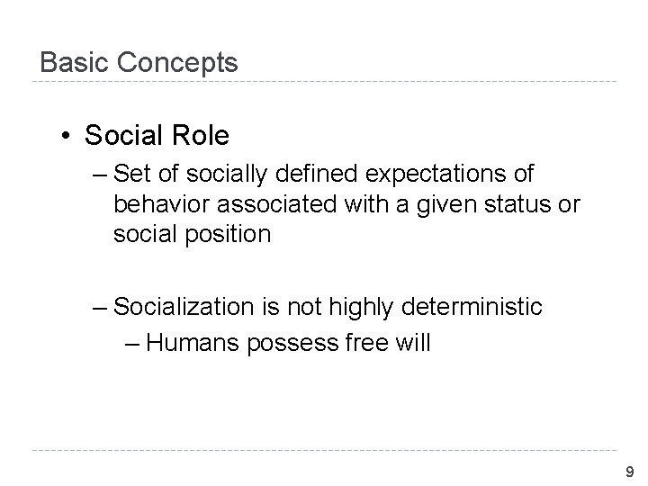 Basic Concepts • Social Role – Set of socially defined expectations of behavior associated Basic Concepts • Social Role – Set of socially defined expectations of behavior associated