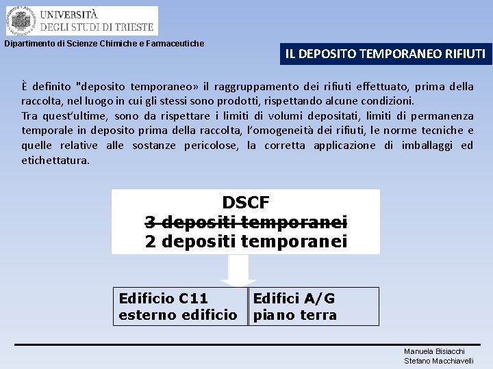 Dipartimento di Scienze Chimiche e Farmaceutiche IL DEPOSITO TEMPORANEO RIFIUTI È definito "deposito temporaneo»