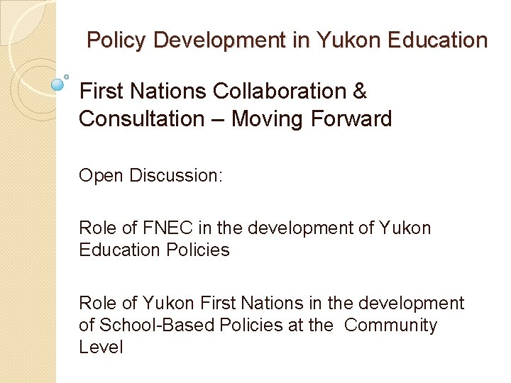 Policy Development in Yukon Education First Nations Collaboration & Consultation – Moving Forward Open