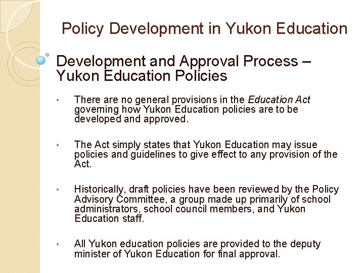 Policy Development in Yukon Education Development and Approval Process – Yukon Education Policies •