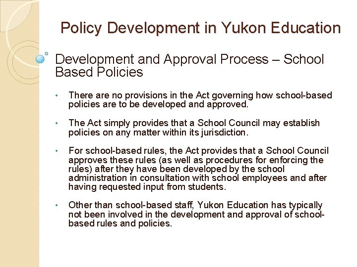 Policy Development in Yukon Education Development and Approval Process – School Based Policies •