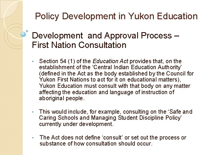 Policy Development in Yukon Education Development and Approval Process – First Nation Consultation •