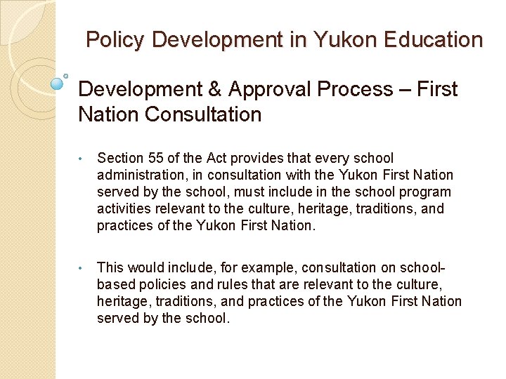 Policy Development in Yukon Education Development & Approval Process – First Nation Consultation •