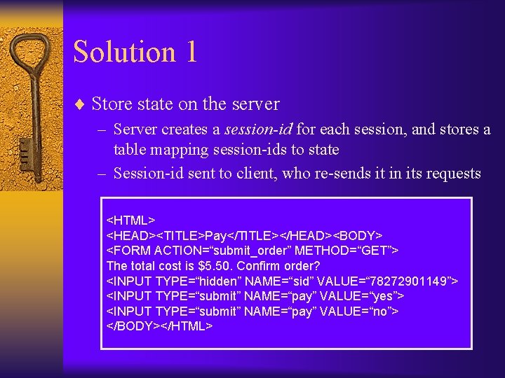 Solution 1 ¨ Store state on the server – Server creates a session-id for