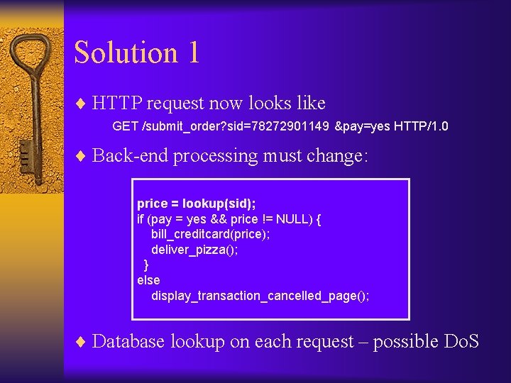 Solution 1 ¨ HTTP request now looks like GET /submit_order? sid=78272901149 &pay=yes HTTP/1. 0