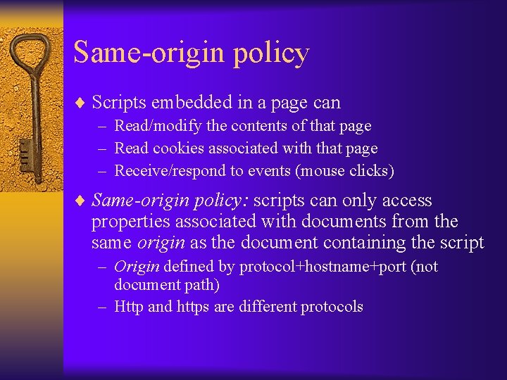 Same-origin policy ¨ Scripts embedded in a page can – Read/modify the contents of