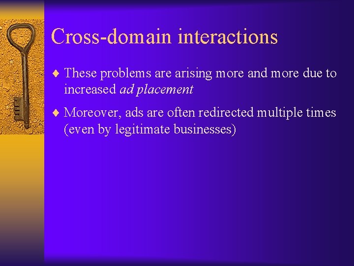 Cross-domain interactions ¨ These problems are arising more and more due to increased ad