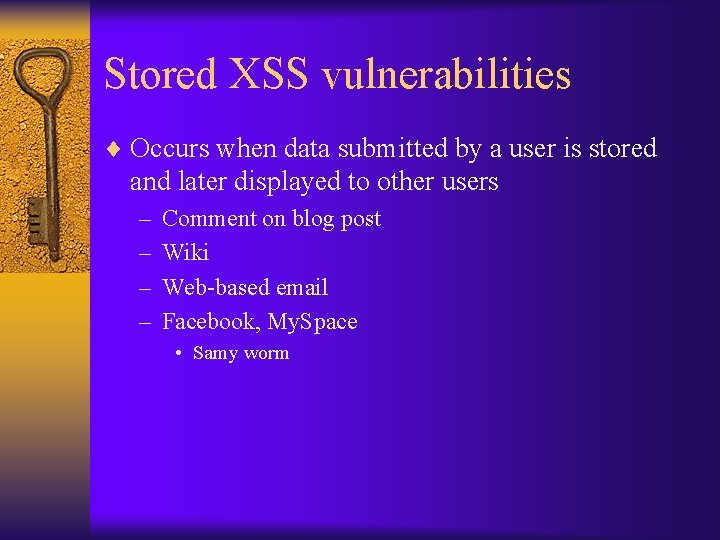 Stored XSS vulnerabilities ¨ Occurs when data submitted by a user is stored and