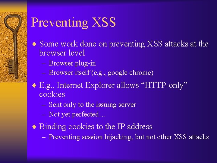 Preventing XSS ¨ Some work done on preventing XSS attacks at the browser level