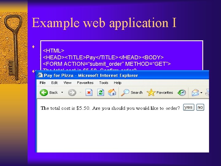 Example web application I ¨ order. html – order form allowing user to select
