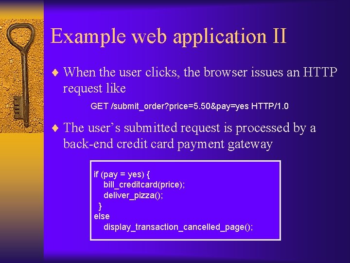 Example web application II ¨ When the user clicks, the browser issues an HTTP