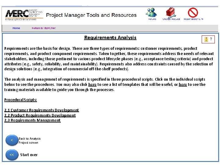 Requirements Analysis ? Requirements are the basis for design. There are three types of