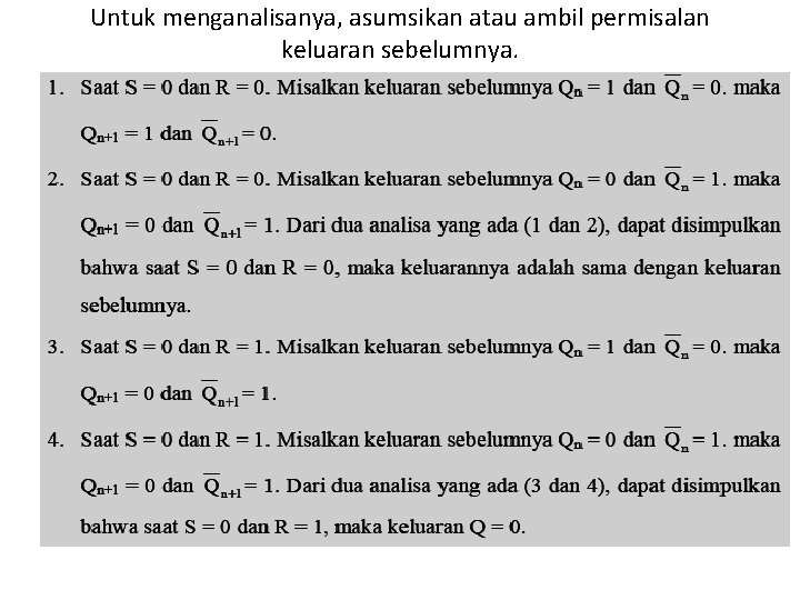 Untuk menganalisanya, asumsikan atau ambil permisalan keluaran sebelumnya. 