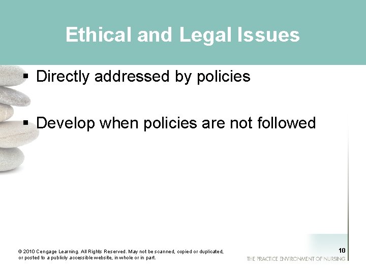 Ethical and Legal Issues § Directly addressed by policies § Develop when policies are