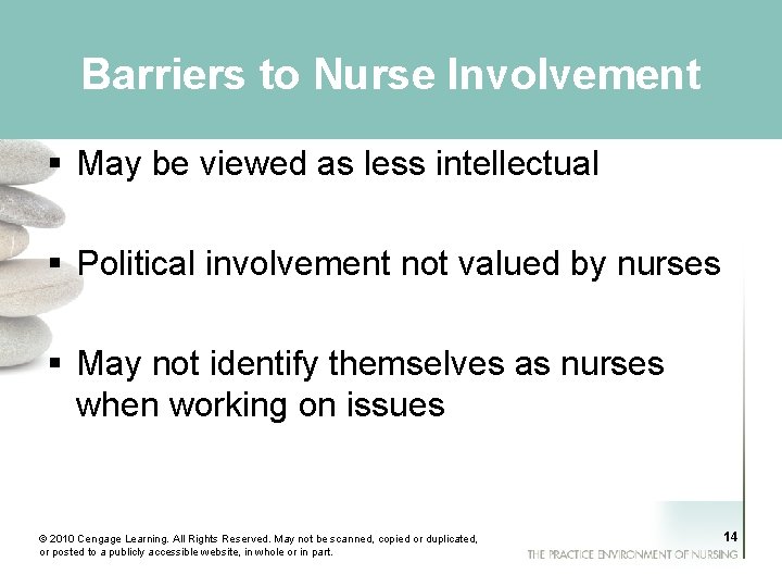 Barriers to Nurse Involvement § May be viewed as less intellectual § Political involvement