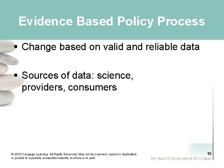 Evidence Based Policy Process § Change based on valid and reliable data § Sources