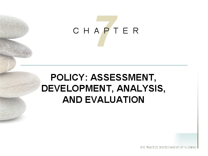 7 C H A P T E R POLICY: ASSESSMENT, DEVELOPMENT, ANALYSIS, AND EVALUATION