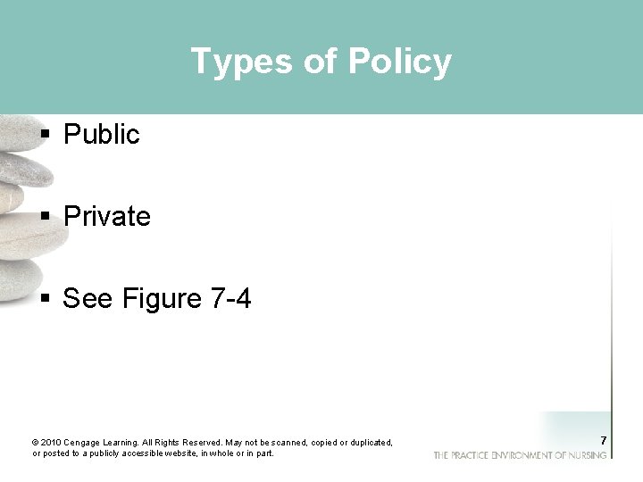 Types of Policy § Public § Private § See Figure 7 -4 © 2010