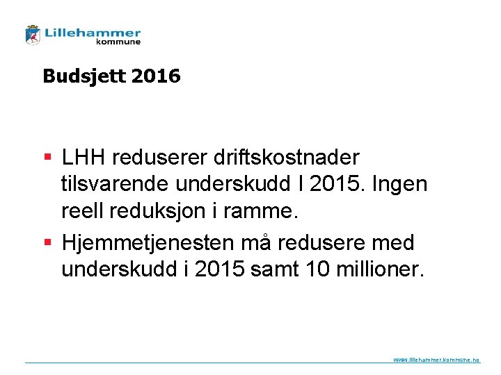 Budsjett 2016 § LHH reduserer driftskostnader tilsvarende underskudd I 2015. Ingen reell reduksjon i