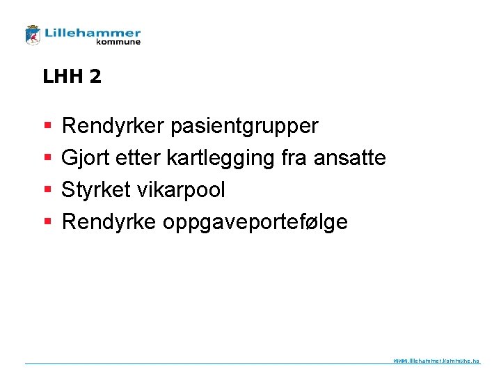 LHH 2 § § Rendyrker pasientgrupper Gjort etter kartlegging fra ansatte Styrket vikarpool Rendyrke