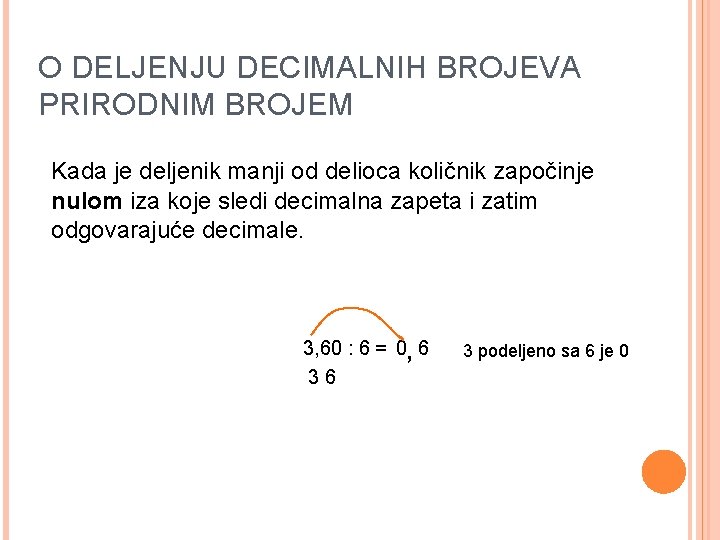 O DELJENJU DECIMALNIH BROJEVA PRIRODNIM BROJEM Kada je deljenik manji od delioca količnik započinje