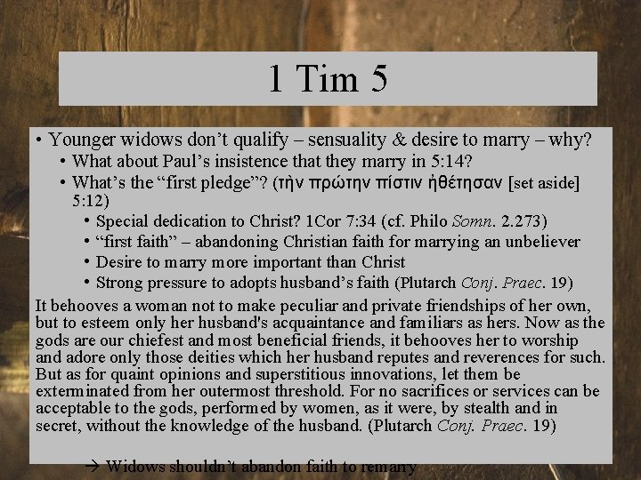 1 Tim 5 • Younger widows don’t qualify – sensuality & desire to marry