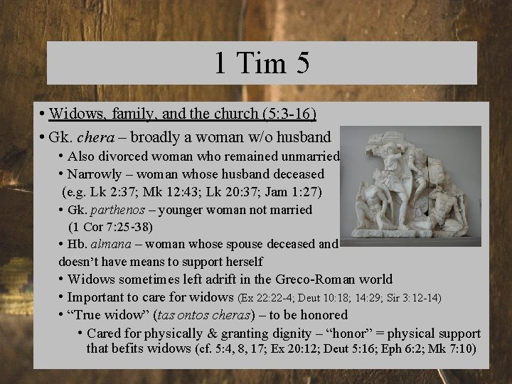 1 Tim 5 • Widows, family, and the church (5: 3 -16) • Gk.