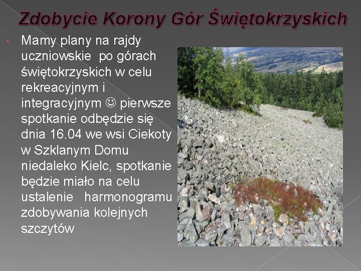 Zdobycie Korony Gór Świętokrzyskich Mamy plany na rajdy uczniowskie po górach świętokrzyskich w celu