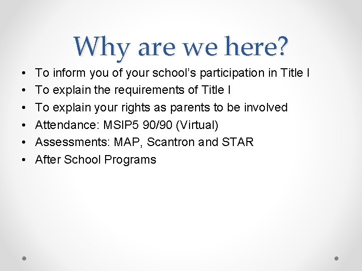 Why are we here? • • • To inform you of your school’s participation