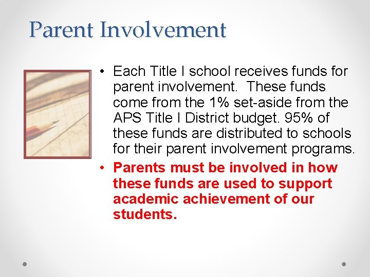 Parent Involvement • Each Title I school receives funds for parent involvement. These funds