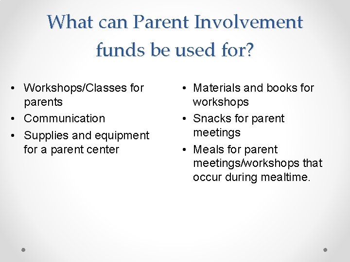 What can Parent Involvement funds be used for? • Workshops/Classes for parents • Communication