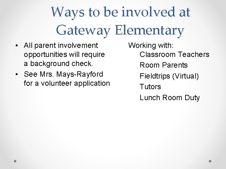 Ways to be involved at Gateway Elementary • All parent involvement opportunities will require